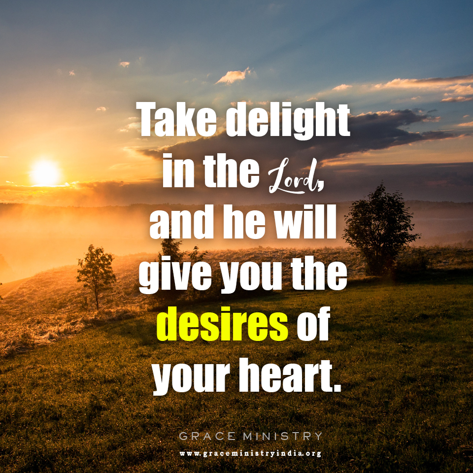 October Promise Message 2021 by Grace Ministry is from Psalm 37:3-4 Trust in the Lord and do good; Take delight in the Lord, and he will give you the desires of your heart.